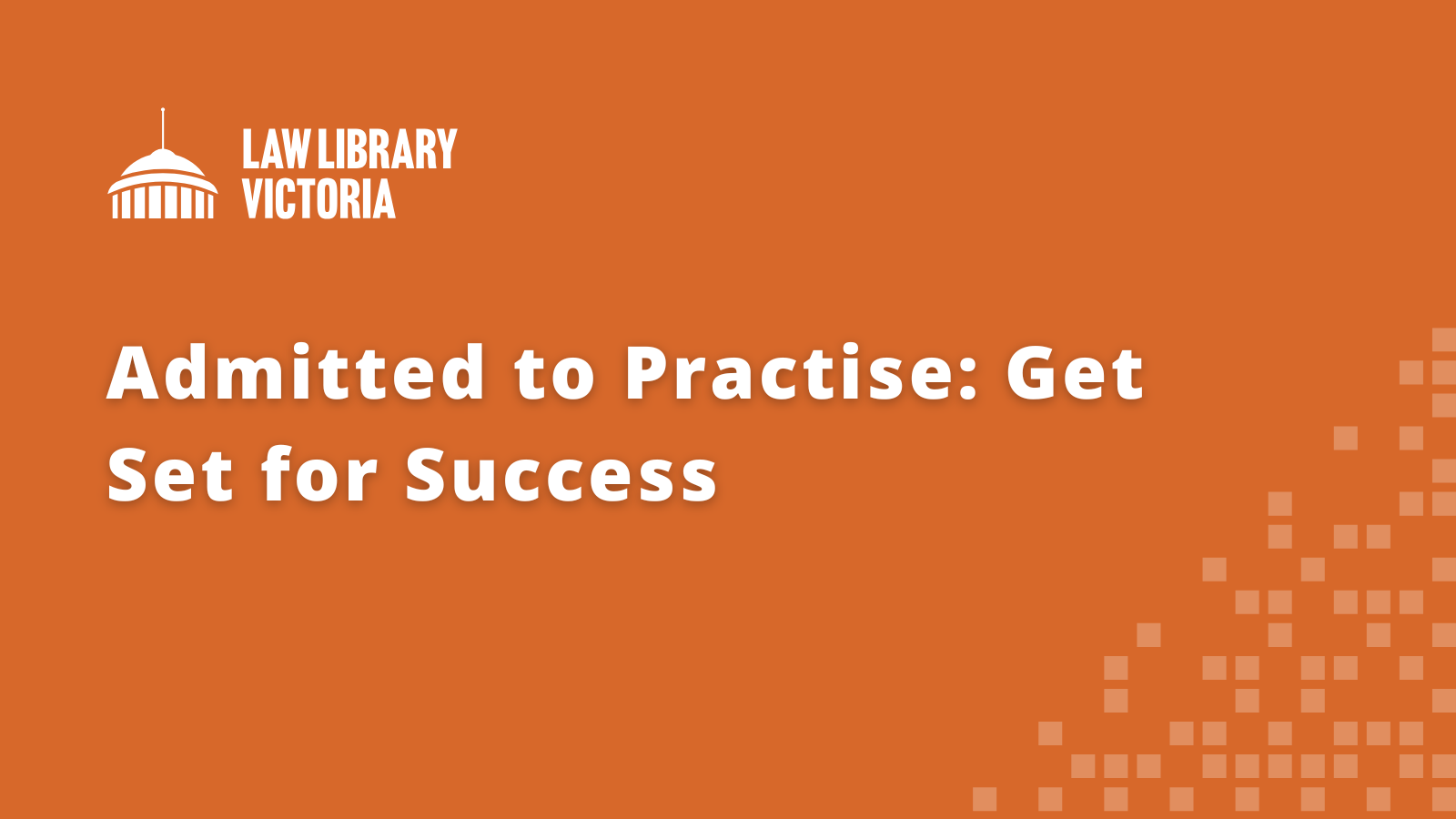 Admitted to Practise: Get Set for Success
