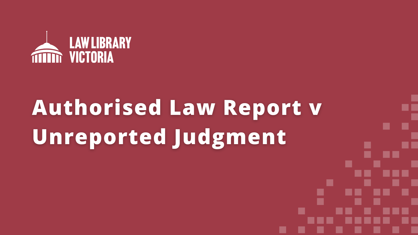 Authorised Law Report v Unreported Judgment